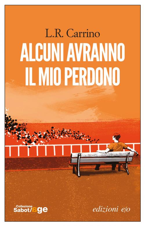 Cover of the book Alcuni avranno il mio perdono by L.R. Carrino, Edizioni e/o