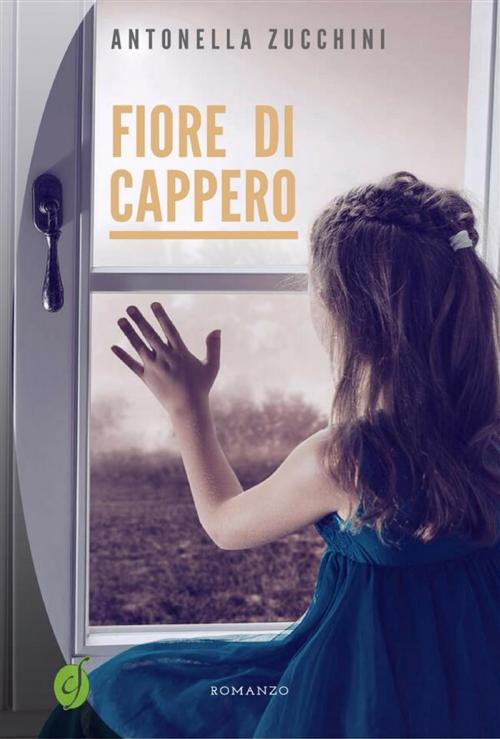 Cover of the book Fiore di cappero by Antonella Zucchini, CIESSE Edizioni