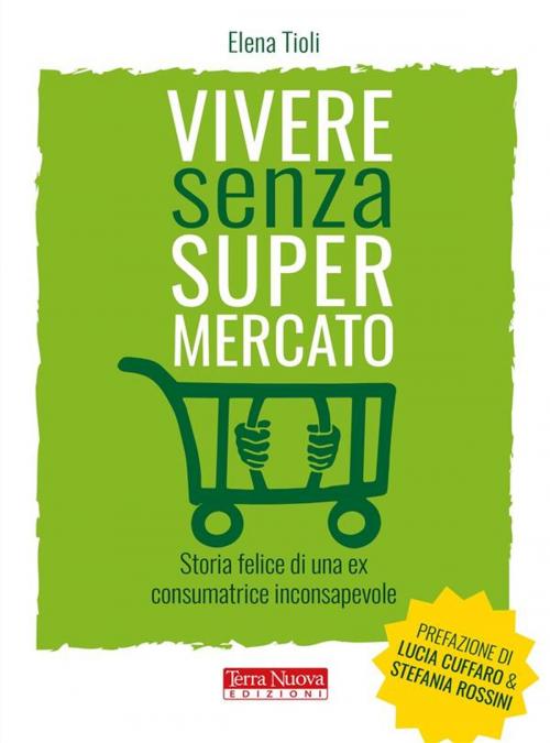 Cover of the book Vivere senza supermercato by Elena Tioli, Terra Nuova Edizioni