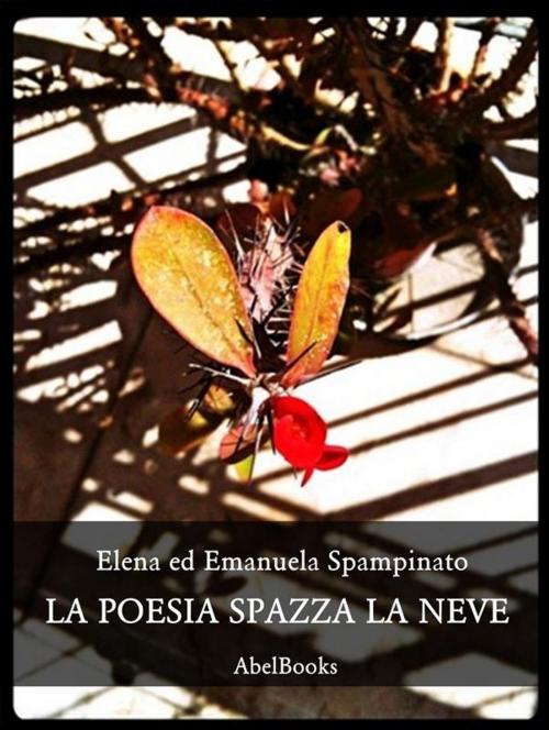 Cover of the book La poesia spazza la neve by Emanuela Spampinato, Elena Spampinato, Abel Books