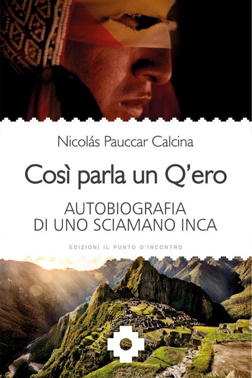 Cover of the book Così parla un Q'ero by Nicolás Pauccar Calcina, Edizioni Il Punto d'incontro