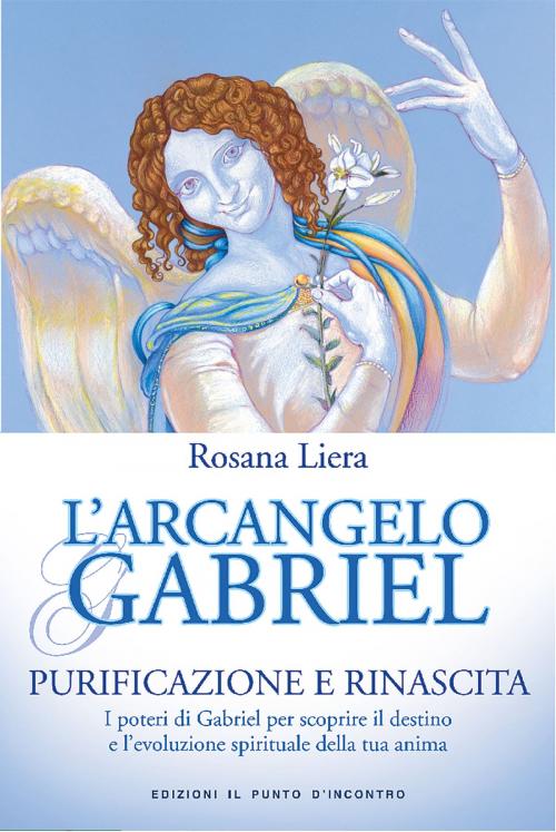Cover of the book L'Arcangelo Gabriel by Rosana Liera, Edizioni Il Punto d'incontro