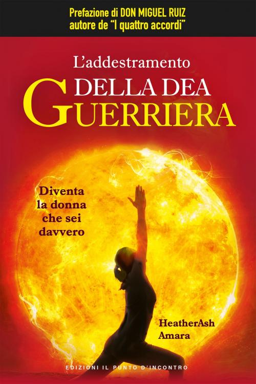Cover of the book L'addestramento della dea guerriera by Heatherash Amara, Edizioni Il Punto d'incontro