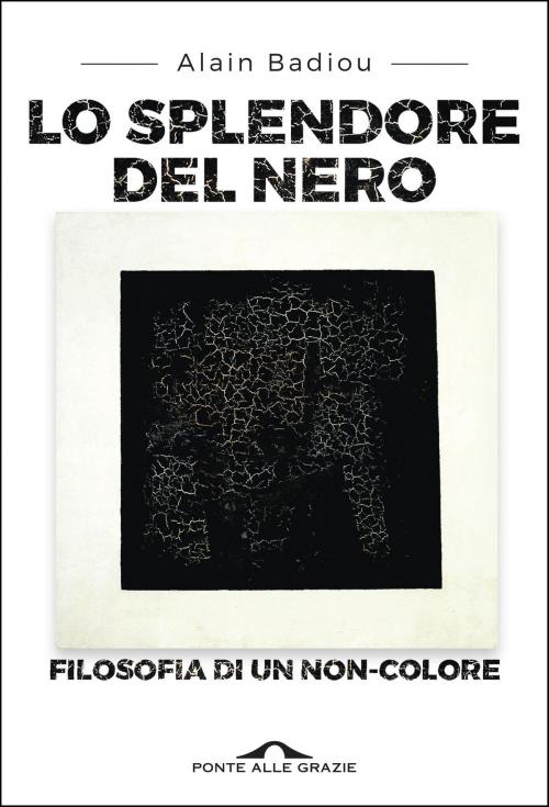 Cover of the book Lo splendore del nero by Alain  Badiou, Ponte alle Grazie