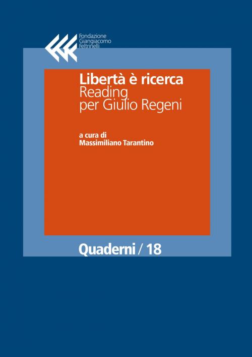 Cover of the book Libertà è ricerca. Reading per Giulio Regeni by AA.VV., Fondazione Giangiacomo Feltrinelli