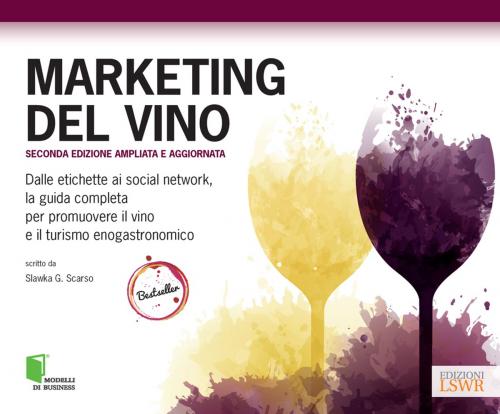 Cover of the book Marketing Del Vino - Seconda edizione by Slawka Scarso, Edizioni LSWR
