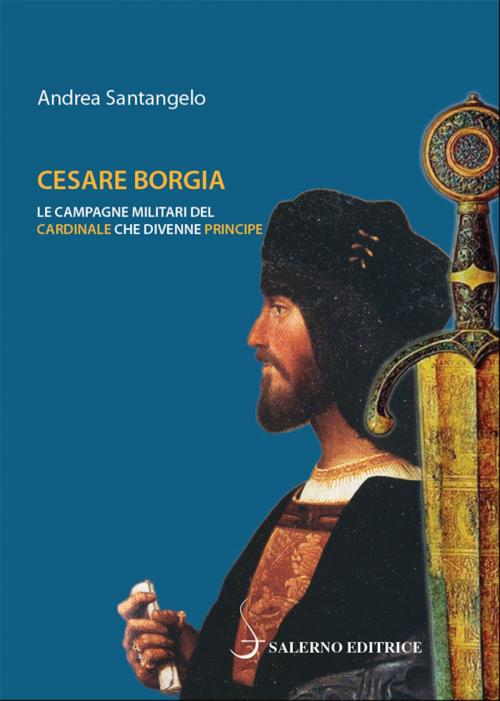 Cover of the book Cesare Borgia by Andrea Santangelo, Salerno Editrice
