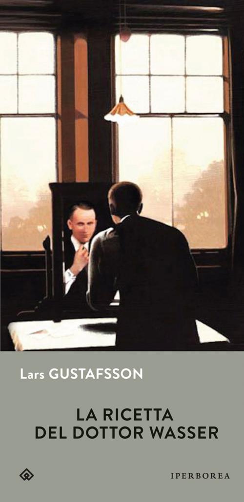 Cover of the book La ricetta del dottor Wasser by Lars Gustafsson, Iperborea