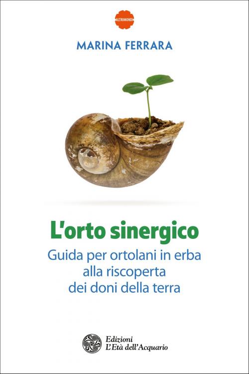 Cover of the book L'orto sinergico by Marina Ferrara, L'Età dell'Acquario