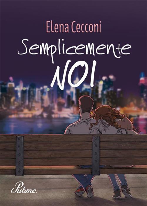 Cover of the book Semplicemente Noi by Elena Cecconi, PubMe