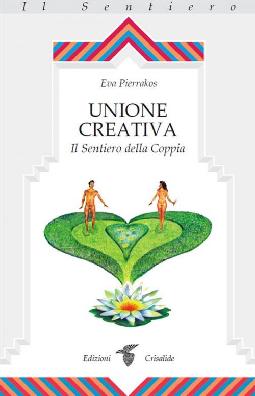 Cover of the book Unione Creativa by Eva Pierrakos, Edizioni Crisalide