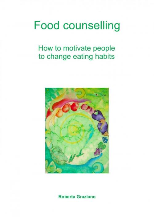 Cover of the book Food Counselling. How To Motivate People To Change Eating Habits by Graziano Roberta, Tektime