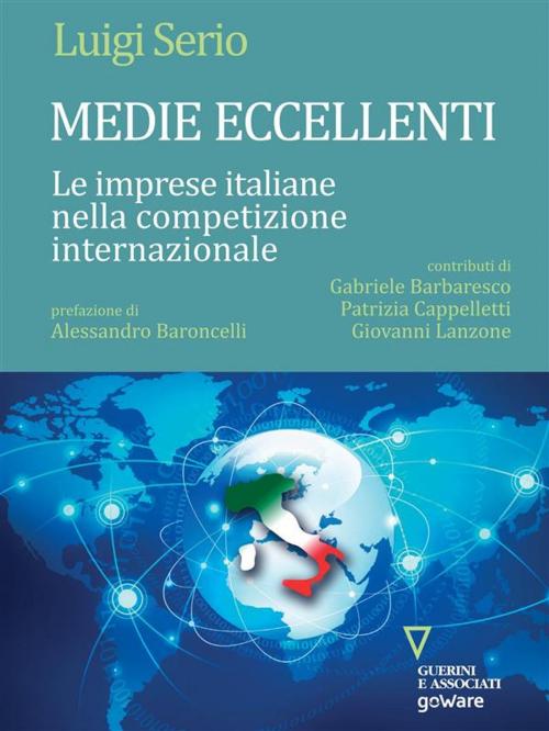 Cover of the book Medie eccellenti. Le imprese italiane nella competizione internazionale by Luigi Serio, goWare e Edizioni Angelo Guerini e Associati SpA