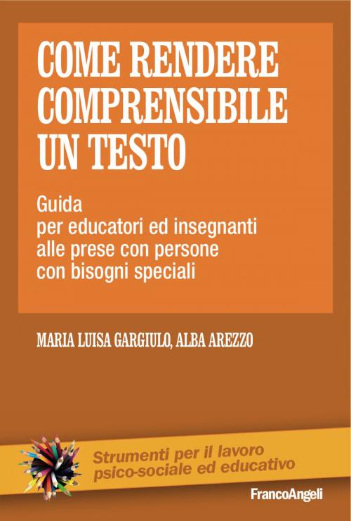 Cover of the book Come rendere comprensibile un testo by Maria Luisa Gargiulo, Alba Arezzo, Franco Angeli Edizioni