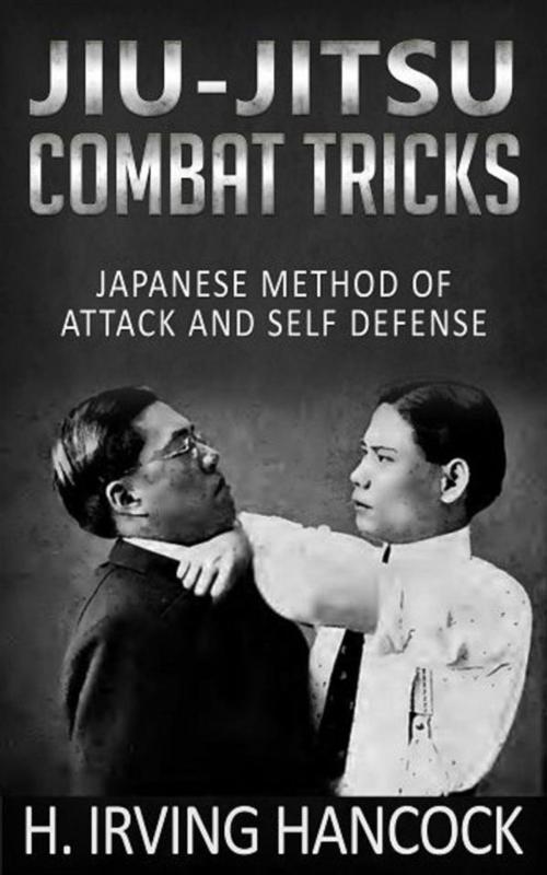 Cover of the book Jiu-Jitsu Combat Tricks - Japanese Method of Attack and Self Defense by H. Irving Hancock, Youcanprint