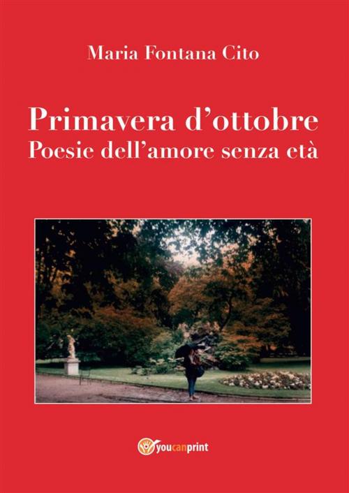 Cover of the book Primavera d'ottobre by Maria Fontana Cito, Youcanprint