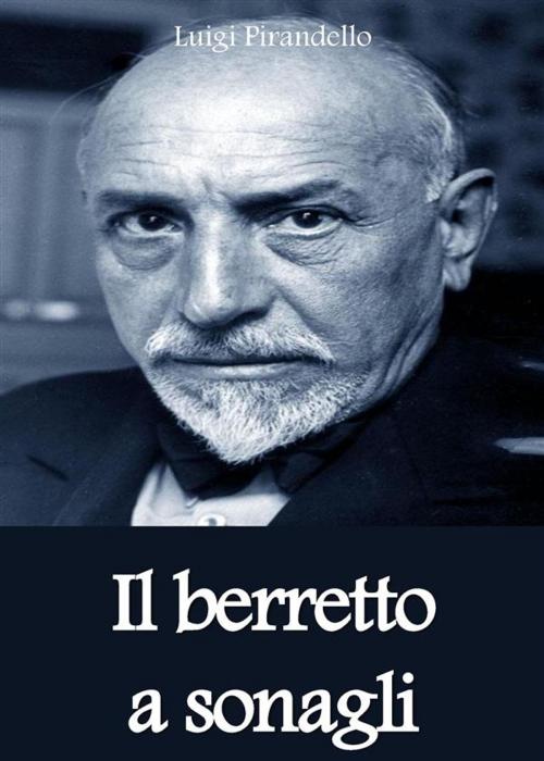 Cover of the book Il berretto a sonagli by Luigi Pirandello, Youcanprint