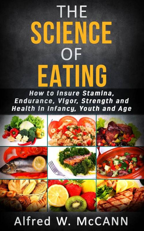 Cover of the book The science of eating by ALFRED W. McCANN, Youcanprint