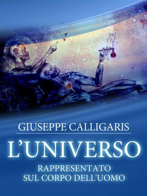 Cover of the book L'Universo - Rappresentato sul corpo dell'uomo by Giuseppe Calligaris, Youcanprint
