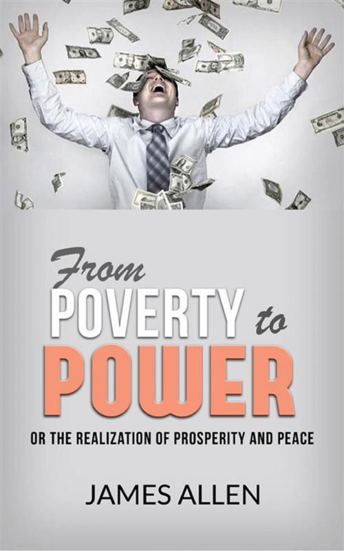 Cover of the book From Poverty to Power - Or the Realization of Prosperity and Peace by James Allen, Youcanprint