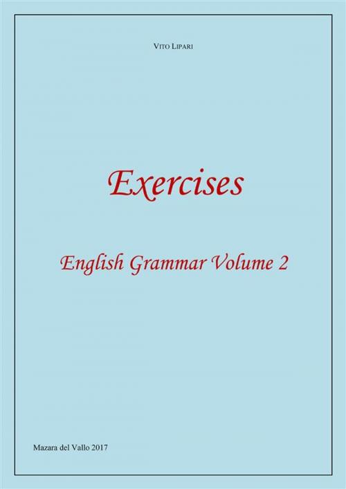Cover of the book Exercises 2 - English Grammar Volume 2 by Vito Lipari, Youcanprint