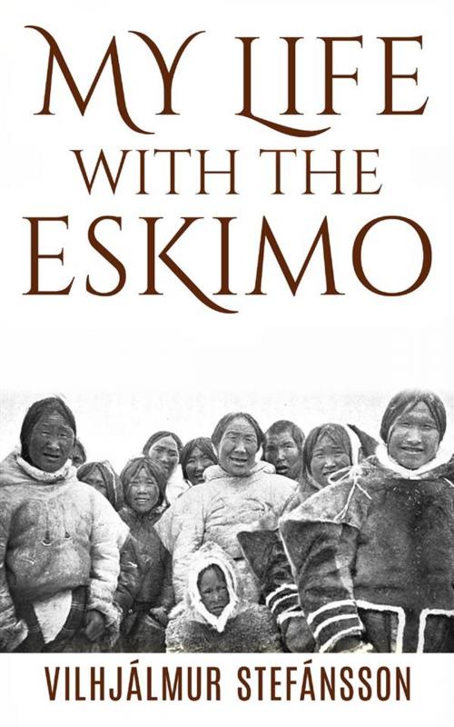 Cover of the book My life with the Eskimo by Vilhjalmur Stefansson, Youcanprint