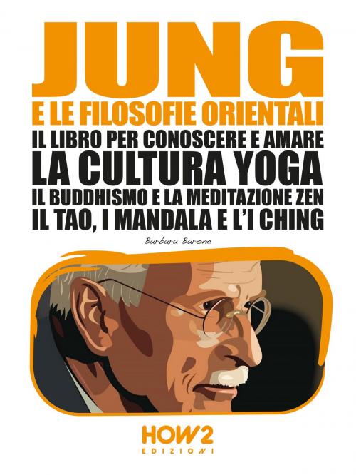 Cover of the book JUNG E LE FILOSOFIE ORIENTALI by Barbara Barone, HOW2 Edizioni