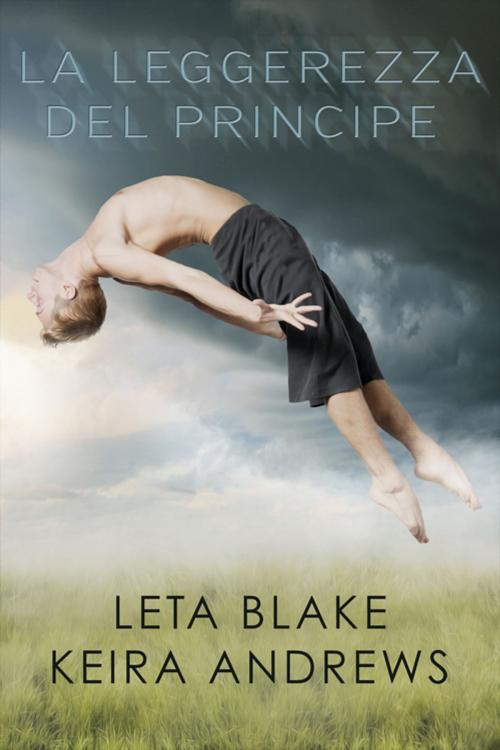 Cover of the book La leggerezza del principe by Leta Blake, Keira Andrews, Triskell Edizioni di Barbara Cinelli