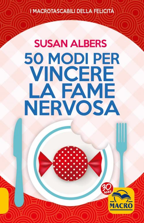 Cover of the book 50 modi per vincere la fame nervosa by Susan Albers, Macro Edizioni