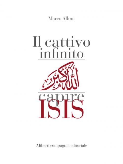 Cover of the book Il cattivo infinito by Marco Alloni, Compagnia editoriale Aliberti
