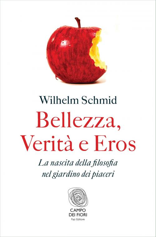 Cover of the book Bellezza, Verità e Eros by Wilhelm Schmid, Fazi Editore