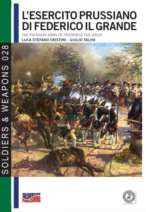 Cover of the book L'esercito prussiano di Federico il Grande by Luca Stefano Cristini, Soldiershop
