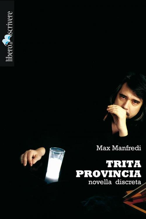 Cover of the book Trita Provincia by Max Manfredi, Liberodiscrivere Edizioni
