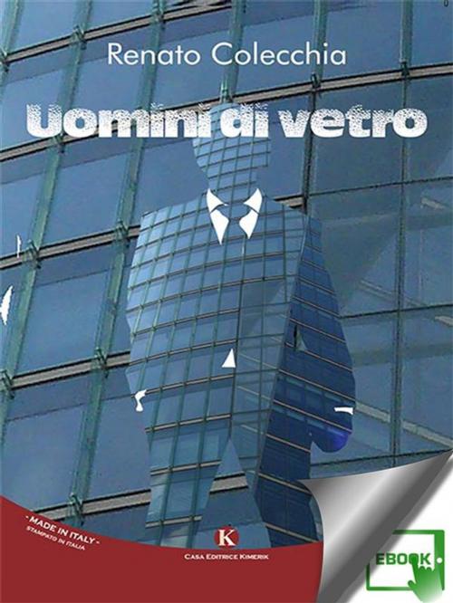 Cover of the book Uomini di vetro by Colecchia Renato, Kimerik