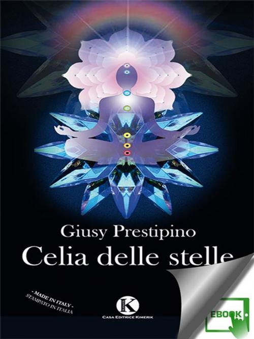 Cover of the book Celia delle stelle by Prestipino Giusy, Kimerik