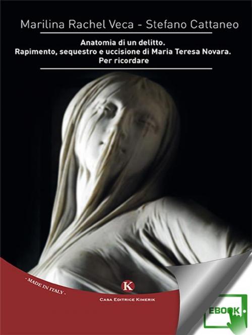 Cover of the book Anatomia di un delitto. Rapimento, sequestro e uccisione di Maria Teresa Novara. Per ricordare by Marilina Veca Stefano Cattaneo, Kimerik