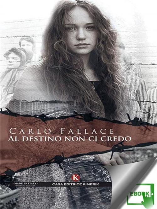 Cover of the book Al destino non ci credo by Carlo Fallace, Kimerik
