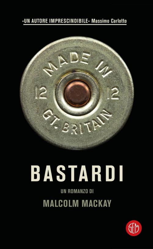 Cover of the book Bastardi by Malcom Mackay, SEM Libri