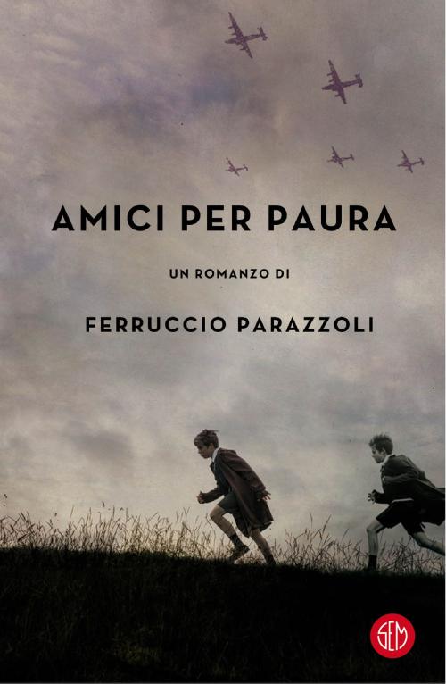 Cover of the book Amici per paura by Ferruccio Parazzoli, SEM Libri