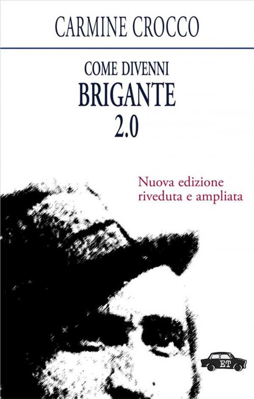 Cover of the book Come divenni brigante 2.0 by Carmine Crocco, Edizioni Trabant