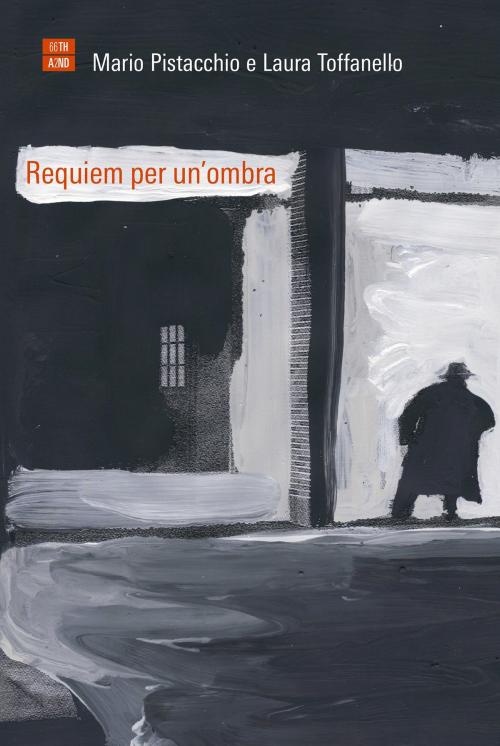 Cover of the book Requiem per un’ombra by Laura Toffanello, 66THAND2ND