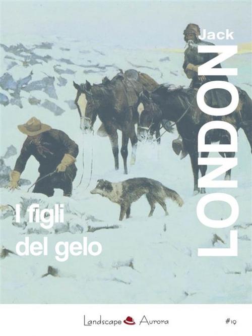 Cover of the book I figli del gelo by Jack London, Landscape Books