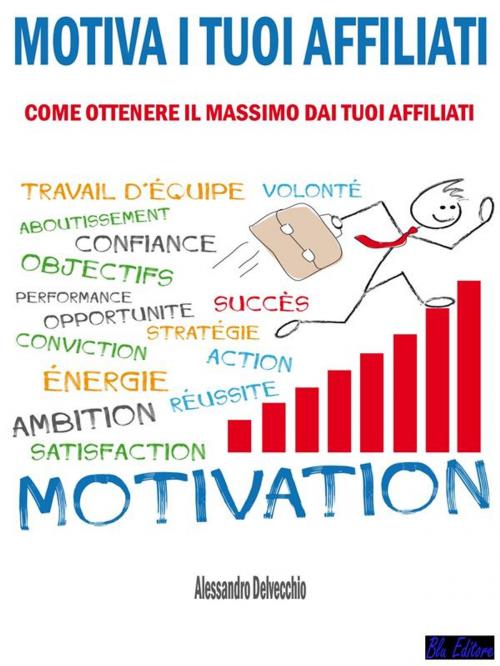 Cover of the book Motiva i Tuoi Affiliati by Alessandro Delvecchio, Blu Editore