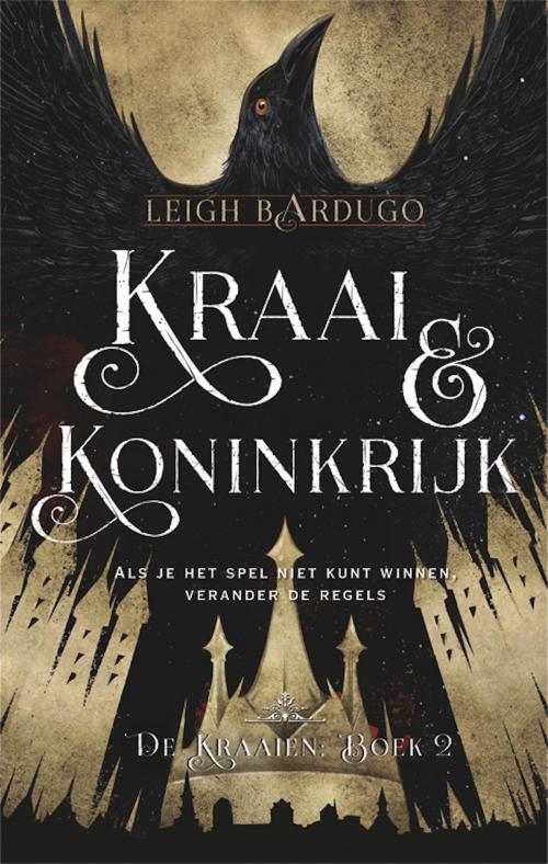Cover of the book Kraai & Koninkrijk by Leigh Bardugo, Blossom Books B.V.