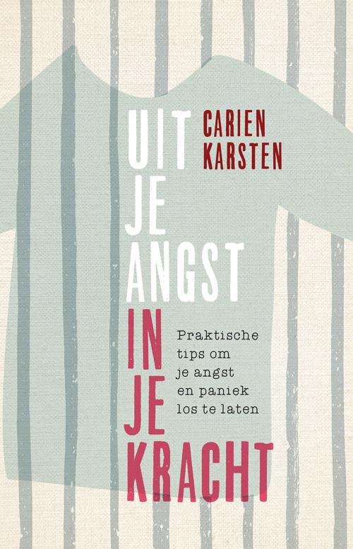 Cover of the book Uit je angst, in je kracht by Carien Karsten, VBK Media