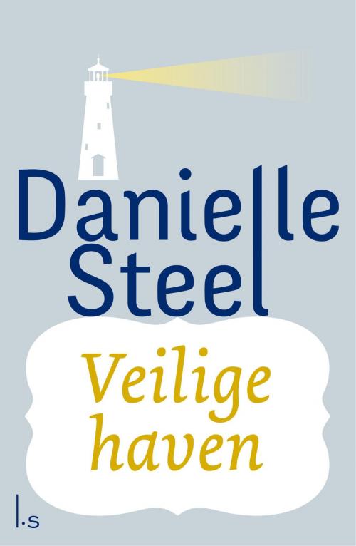 Cover of the book Veilige haven by Danielle Steel, Luitingh-Sijthoff B.V., Uitgeverij
