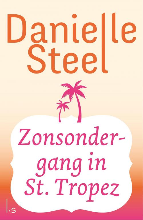 Cover of the book Zonsondergang in St. Tropez by Danielle Steel, Luitingh-Sijthoff B.V., Uitgeverij