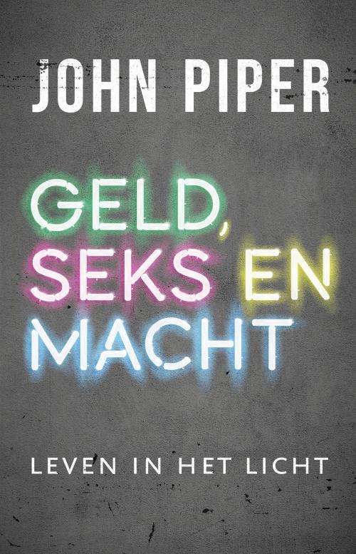 Cover of the book Geld, seks en macht by John Piper, VBK Media
