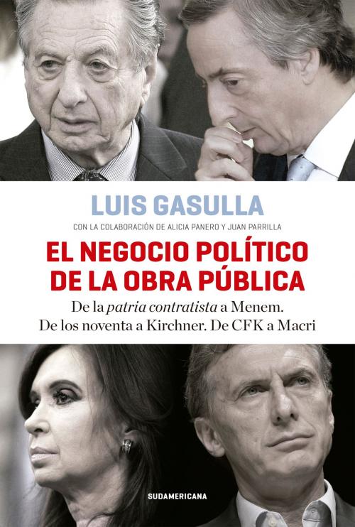 Cover of the book El negocio político de la obra pública by Luis Gasulla, Juan Parrilla, Penguin Random House Grupo Editorial Argentina