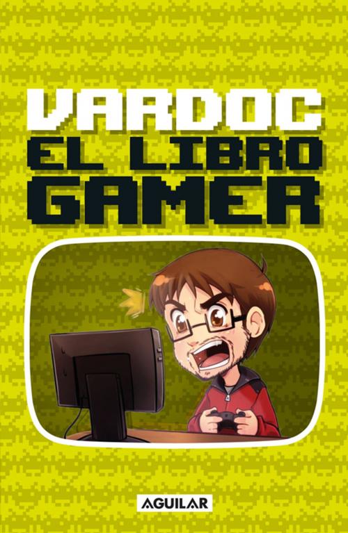 Cover of the book El libro gamer by NICOLAS LIÑAN DE ARIZA, Penguin Random House Grupo Editorial Chile